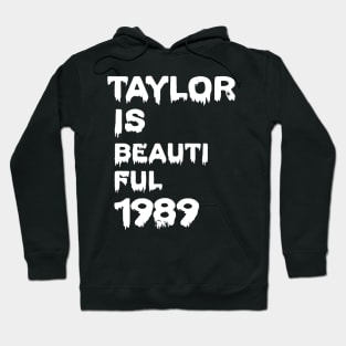 Taylor is beautiful 1989 Hoodie
